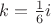 $k=\frac{1}{6}i$