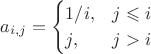 $$
a_{i,j} = 
\begin{cases}
1/i, &j \leqslant i \\
j, &j > i
\end{cases}
$$