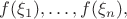 $f(\xi_1),\ldots, f(\xi_n),$