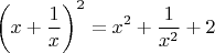$$ \left( x+ \frac 1 x \right)^2 = x^2 + \frac 1 {x^2} +2 $$