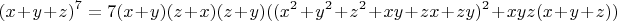 $$(x+y+z)^7=7(x+y)(z+x)(z+y)((x^2+y^2+z^2+xy+zx+zy)^2+xyz(x+y+z))$$