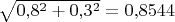 $\sqrt{0{,}8^2+0{,}3^2}=0{,}8544$