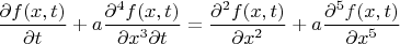 $\dfrac{\partial f(x, t)}{\partial t} + a\dfrac{\partial^4 f(x, t)}{\partial x^3 \partial t} = \dfrac{\partial^2 f(x, t)}{\partial x^2} + a\dfrac{\partial^5 f(x, t)}{\partial x^5}$
