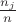 $\frac{n_j}{n}$