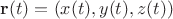 $\mathbf r(t) = (x(t), y(t), z(t))$