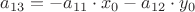 $a_{13} = -a_{11}\cdot x_0-a_{12}\cdot y_0$