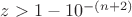 $z>1-10^{-(n+2)}$
