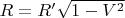 $R=R&rsquo; \sqrt{1-V^2}$