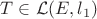 $T\in\mathcal{L}(E, l_1)$