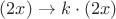 $(2x)\to k\cdot(2x)$