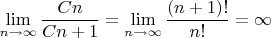 $$\lim_{n \rightarrow{ \infty }} \frac{Cn}{Cn+1}=\lim_{n \rightarrow{ \infty }} \frac{(n+1)!}{n!}=\infty$$