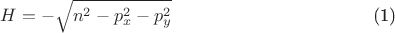 $$\begin{equation}\label{H}
	H=-\sqrt{n^2-p_x^2-p_y^2}
\end{equation}$$