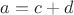 $a=c+d$