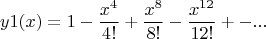 $$y1(x) = 1 - \frac{x^4}{4!} + \frac{x^8}{8!} - \frac{x^{12}}{12!} +- ...$$
