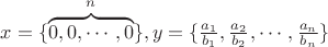 $x=\{\overbrace {0,0,\cdots,0}^n\}, y=\{\frac{a_1}{b_1},\frac{a_2}{b_2},\cdots,\frac{a_n}{b_n}\}$