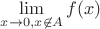 $\lim\limits_{x \to 0, x \not \in A} f(x)$