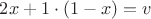 $2x+1\cdot (1-x)=v$
