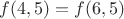 $f(4,5)=f(6,5)$