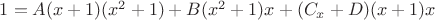$1=A(x+1)(x^2+1)+B(x^2+1)x+(C_x+D)(x+1)x$