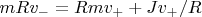 $mRv_-=Rmv_++Jv_+/R$