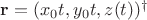 $\mathbf{r} = (x_0 t, y_0 t , z(t) )^\dagger$