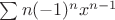 $\sum {n( - 1)^n x^{n - 1} } $
