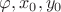 $\varphi, x_0, y_0$