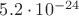 $5.2 \cdot 10^{-24}$