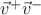 $\vec v^+\vec v^-$