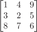 $$\begin{bmatrix}
1 & 4 & 9 \\
3 & 2 & 5 \\
8 & 7 & 6 \\
\end{bmatrix}$$