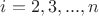 $i=2,3,...,n$