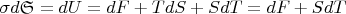 $\sigma d\mathfrak{S}=dU=dF+TdS+SdT=dF+SdT$