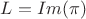 $L=Im(\pi)$