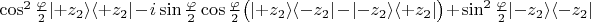 $\cos^2\tfrac{\varphi}{2}\mathopen{|}+z_2\rangle\langle+z_2|-i\sin\tfrac{\varphi}{2}\cos\tfrac{\varphi}{2}\bigl(\mathopen{|}+z_2\rangle\langle-z_2|-\mathopen{|}-z_2\rangle\langle+z_2|\bigr)+\sin^2\tfrac{\varphi}{2}\mathopen{|}-z_2\rangle\langle-z_2|$