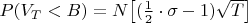 $P(V_T < B) = N \big [ (\frac{1}{2}\cdot\sigma-1)\sqrt{T} \big]$