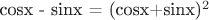 cosx - sinx = (cosx+sinx)^2