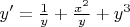 $y'=\frac 1 y +\frac {x^2} y +y^3$