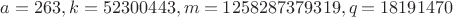 $a=263, k=52300443, m=1258287379319, q=18191470$