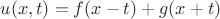 $u(x,t) = f(x-t)+g(x+t)$