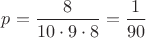 $p=\dfrac{8}{10\cdot 9\cdot 8}=\dfrac{1}{90}$