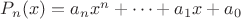 $P_n(x)=a_nx^n+\cdots+a_1x+a_0$