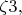 $\zeta3,$