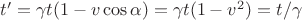$t'=\gamma t(1-v\cos\alpha)=\gamma t(1-v^2)=t/\gamma$