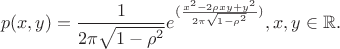 $$p(x,y) = \frac{1}{2\pi\sqrt{1-\rho^2}}e^{(\frac{x^2-2\rho xy + y^2}{2\pi\sqrt{1-\rho^2}})}, x,y \in \mathbb R.