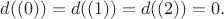 $$
d((0)) = d((1)) =d((2)) = 0.
$$