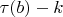 $\tau(b)-k$