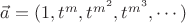 $\vec{a}=(1, t^m, t^{m^2}, t^{m^3}, \cdots)$