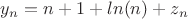 $y_n=n+1+ln(n)+z_n$