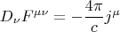 $$ D_{\nu} F^{\mu \nu} = - \frac {4 \pi} {c} j^{\mu}  $$