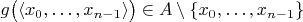 $g\bigl(\langle x_{0},\dotsc,x_{n-1}\rangle\bigr)\in A\setminus\{x_0,\dotsc,x_{n-1}\}$